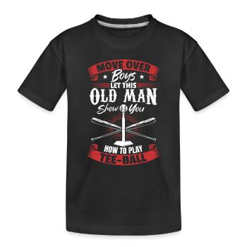 Let This Old Man Show You How To play Tee-ball - Kinder Premium Bio T-Shirt - Schwarz - Vorne
