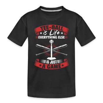 Tee-ball is life everything else is just a game - - Kids' Premium Organic T-Shirt - black - Front
