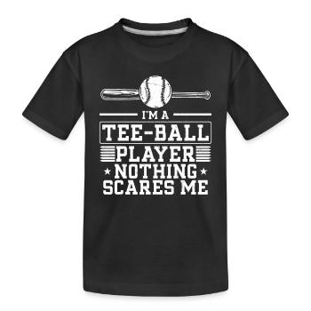 I'm a Tee-ball player nothing scares me - Funny Te - Kinder Premium Bio T-Shirt - Schwarz - Vorne