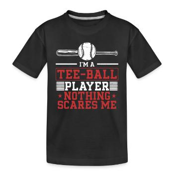 I'm a Tee-ball player nothing scares me - Funny T- - Kinder Premium Bio T-Shirt - Schwarz - Vorne