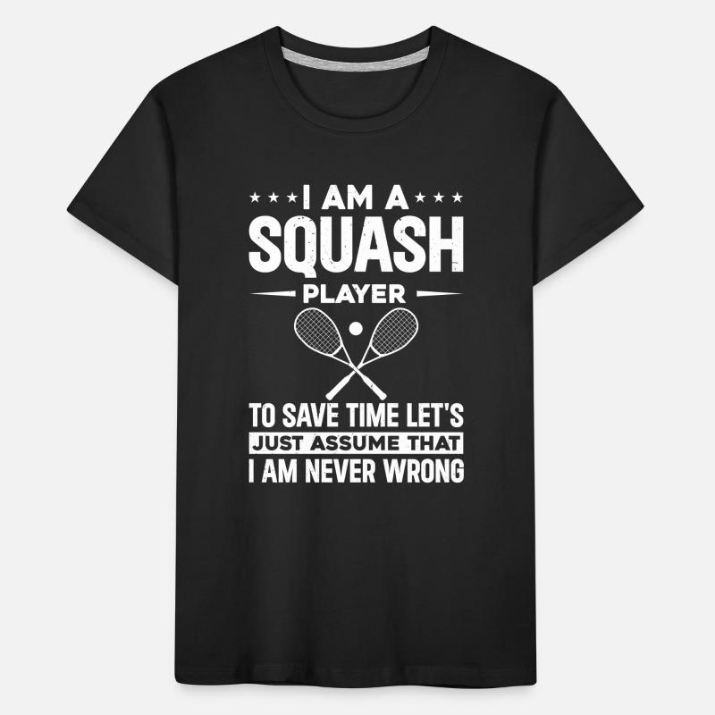 Funny Squash Quotes - I am a Squash Player Kinder Premium Bio T-Shirt