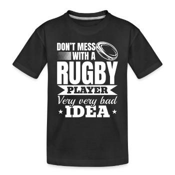 Don't mess with a rugby player Very very bad idea - Kids' Premium Organic T-Shirt - black - Front