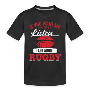 If you want me to listen... Talk about Rugby - Kids' Premium Organic T-Shirt - black - Front