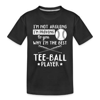 I'm proving to you why I'm the best Tee-ball playe - Kids' Premium Organic T-Shirt - black - Front