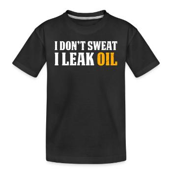 I don't sweat I leak oil - Funny Mechanic Quote - Kids' Premium Organic T-Shirt - black - Front