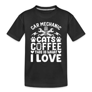 Car Mechanic, Cats, Coffee This Is What I Love - M - Kids' Premium Organic T-Shirt - black - Front