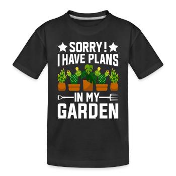 Sorry I have plans in my garden - Gardening Hobby - Kids' Premium Organic T-Shirt - black - Front