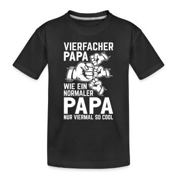 Vierfacher Papa wie ein normaler Papa nur viermal - Kinder Premium Bio T-Shirt - Schwarz - Vorne