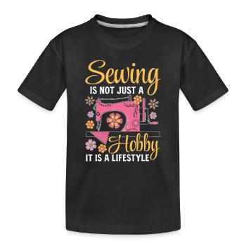 Sewing is not just a hobby it is a lifestyle - Sew - Kids' Premium Organic T-Shirt - black - Front