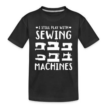 Sewing Ideas - I still play with sewing machines - Kids' Premium Organic T-Shirt - black - Front