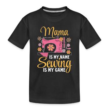 Sewing Mama est mon nom Sewing is my game - Couture - T-shirt bio Premium Enfant - noir - Devant