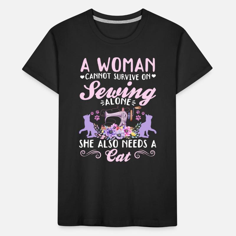 A women cannot survive on sewing alone she also ne Kids' Premium Organic T-Shirt