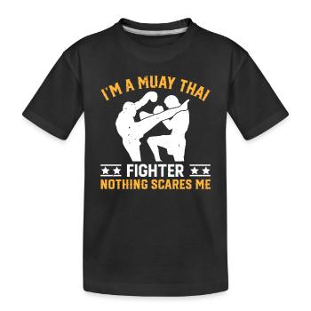 Muay Thai - I'm a Muay Thai Fighter nothing scares - Kids' Premium Organic T-Shirt - black - Front