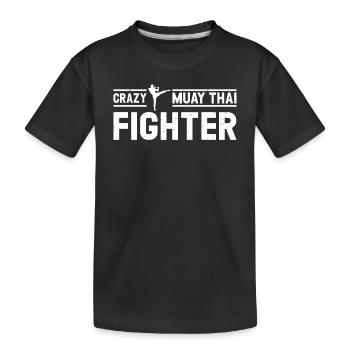 Muay Thai Fighter - Crazy Muay Thai Fighter - Kids' Premium Organic T-Shirt - black - Front