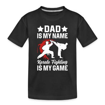 Dad is my name Karate fighting is my game - Daddy - Kids' Premium Organic T-Shirt - black - Front