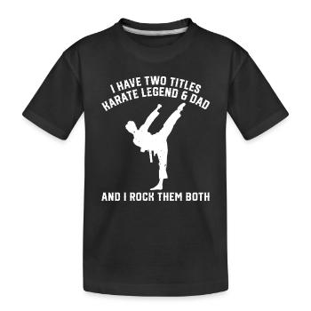 I have two titles Karate Legend & Grandpa Karate - Kinder Premium Bio T-Shirt - Schwarz - Vorne
