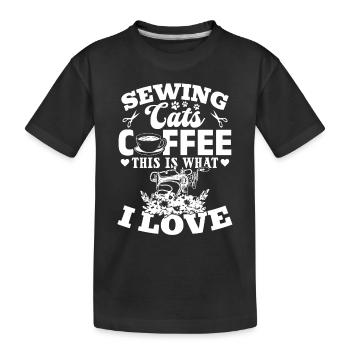 Sewing Cats Coffee This Is What I Love - Seamstres - Kids' Premium Organic T-Shirt - black - Front