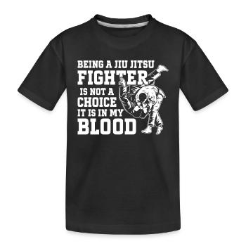 Being a Jiu Jitsu Fighter is not a choice it is in - Kids' Premium Organic T-Shirt - black - Front