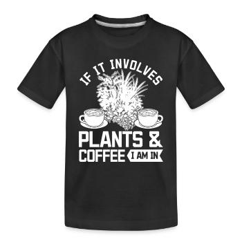 Si cela implique des plantes et du café dans lequel je suis - Funny Gar - T-shirt bio Premium Enfant - noir - Devant