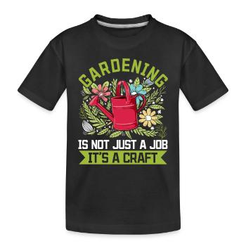 Gardening is not just a job, it's a craft - Hobby G - Kids' Premium Organic T-Shirt - black - Front