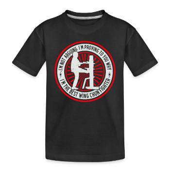 I'm proving to you why I'm the best Wing Chun Figh - Kids' Premium Organic T-Shirt - black - Front