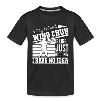 A day without Wing Chun is like.... just kidding - - Kids' Premium Organic T-Shirt - black - Front