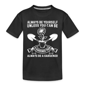 Soyez toujours vous-même, sauf si vous pouvez être un jardinier - T-shirt bio Premium Enfant - noir - Devant