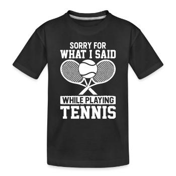 Jeu de tennis - Désolé pour ce que j’ai dit en jouant - T-shirt bio Premium Enfant - noir - Devant