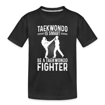 Fighting Taekwondo is smart Be a Taekwondo Fighter - Kinder Premium Bio T-Shirt - Schwarz - Vorne