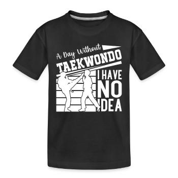 A day without Taekwondo I have no idea - Taekwondo - Kids' Premium Organic T-Shirt - black - Front