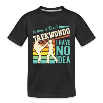 A day without Taekwondo I have no idea - Taekwondo - Kids' Premium Organic T-Shirt - black - Front