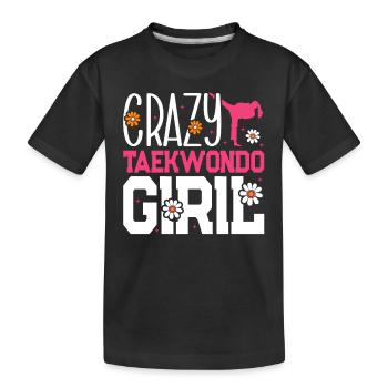 Crazy Taekwondo Girl Taekwondo Martial Arts - Kids' Premium Organic T-Shirt - black - Front
