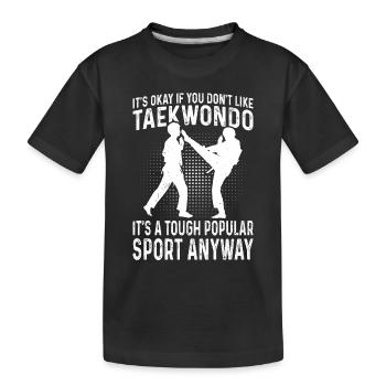 Funny Taekwondo - It's okay if you don't like Taek - Kids' Premium Organic T-Shirt - black - Front