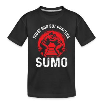 Trust God But Practice Sumo - Funny Sumo Fighter - Kids' Premium Organic T-Shirt - black - Front