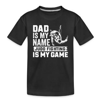 Dad is my name Judo fighting is my game - Daddy Ju - Kids' Premium Organic T-Shirt - black - Front