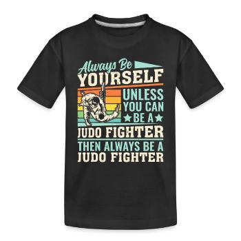 Soyez toujours vous-même à moins que vous ne puissiez être un combattant de judo - T-shirt bio Premium Enfant - noir - Devant