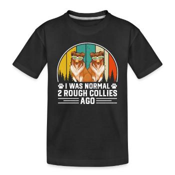 I Was Normal 2 Rough Collies Ago - Funny Rough Col - Kids' Premium Organic T-Shirt - black - Front