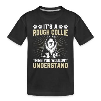 It's A Rough Collie thing you wouldn't understand - Kids' Premium Organic T-Shirt - black - Front