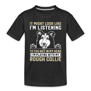 But in my head Im playing with my Rough Collie - Kids' Premium Organic T-Shirt - black - Front
