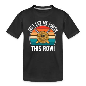 Crocheteur - Laissez-moi juste finir ce rang - Funny Cr - T-shirt bio Premium Enfant - noir - Devant