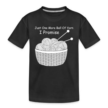 Just one more ball of yarn I promise - Crochet Lov - Kids' Premium Organic T-Shirt - black - Front