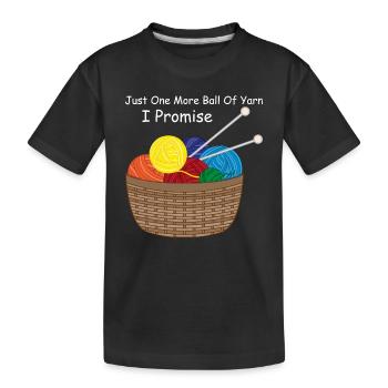 Just one more ball of yarn I promise - Crocheter - Kids' Premium Organic T-Shirt - black - Front