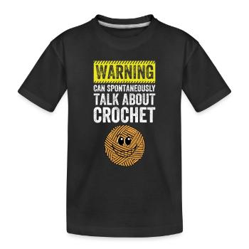 Warning can spontaneously talk about Crochet - Kinder Premium Bio T-Shirt - Schwarz - Vorne