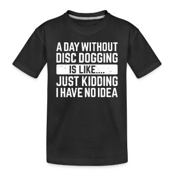 Une journée sans Disc dogging, c’est comme... Je plaisante - T-shirt bio Premium Enfant - noir - Devant