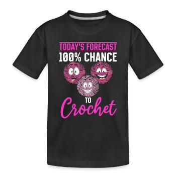 Crocheting - Today's forecast 100% chance to Croch - Kinder Premium Bio T-Shirt - Schwarz - Vorne