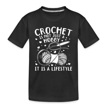 Crochet is not a hobby it is a lifestyle - Crochet - Kids' Premium Organic T-Shirt - black - Front