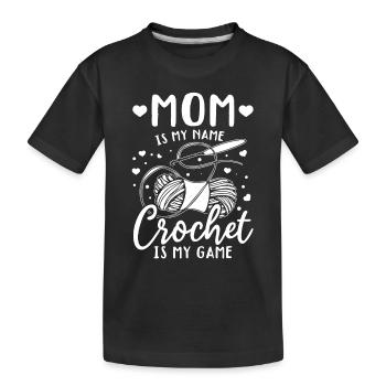 Mom is my name Crochet is my game - Mama Crochet - Kinder Premium Bio T-Shirt - Schwarz - Vorne