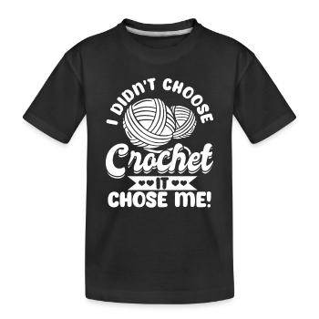 I didn't choose crochet it chose me! - Crocheting - Kinder Premium Bio T-Shirt - Schwarz - Vorne