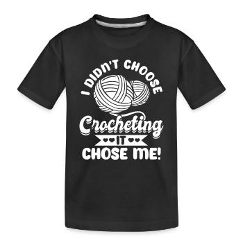 I didn't choose Crocheting it chose me! - Crocheti - Kinder Premium Bio T-Shirt - Schwarz - Vorne