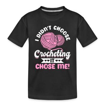 I didn't choose Crocheting it chose me! - Crochet - Kinder Premium Bio T-Shirt - Schwarz - Vorne
